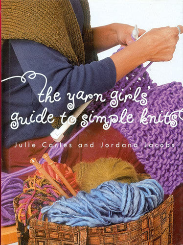 The Yarn Girls' Guide to Simple Knits