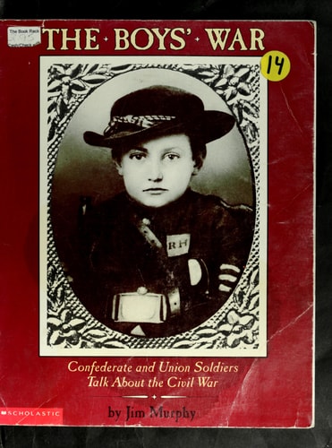 The Boy's War Confederate and Union Soldiers Talk about the Civil War