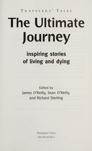 The Ultimate Journey: Inspiring Stories of Living and Dying (Travelers' Tales Guides)