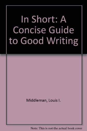 In Short: A Concise Guide to Good Writing