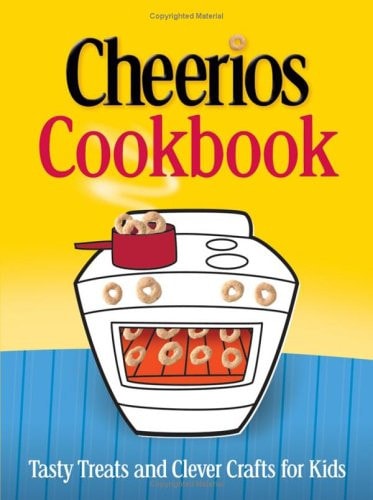The Cheerios Cookbook Tasty Treats and Clever Crafts for Kids