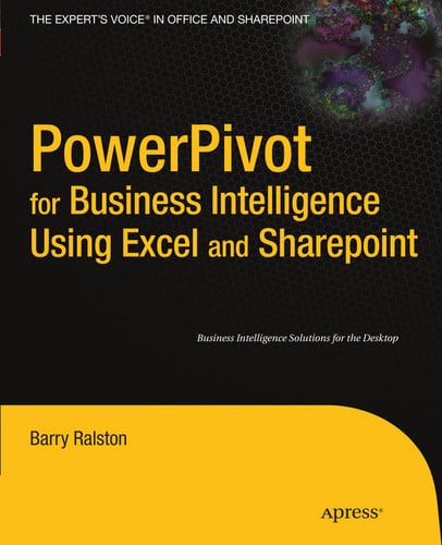 PowerPivot for Business Intelligence Using Excel and SharePoint (Expert's Voice in Office and Sharpoint)