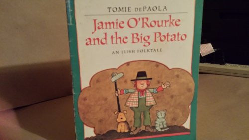 Jamie O'Rourke and the Big Potato An Irish Folktale