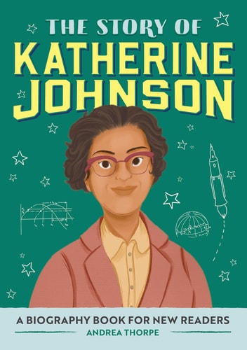 The Story of Katherine Johnson An Inspiring Biography for Young Readers