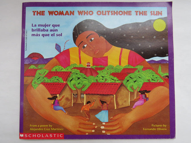 The woman who outshone the sun: The legend of Lucia Zenteno = La mujer que brillaba au´n ma´s que el sol : la leyenda de Luci´a Zenteno