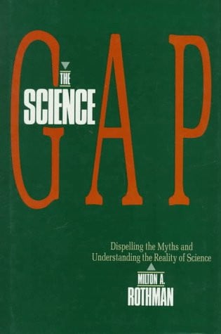 The Science Gap: Dispelling the Myths and Understanding the Reality of Science