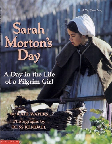 Sarah Morton's Day A Day in the Life of a Pilgrim Girl