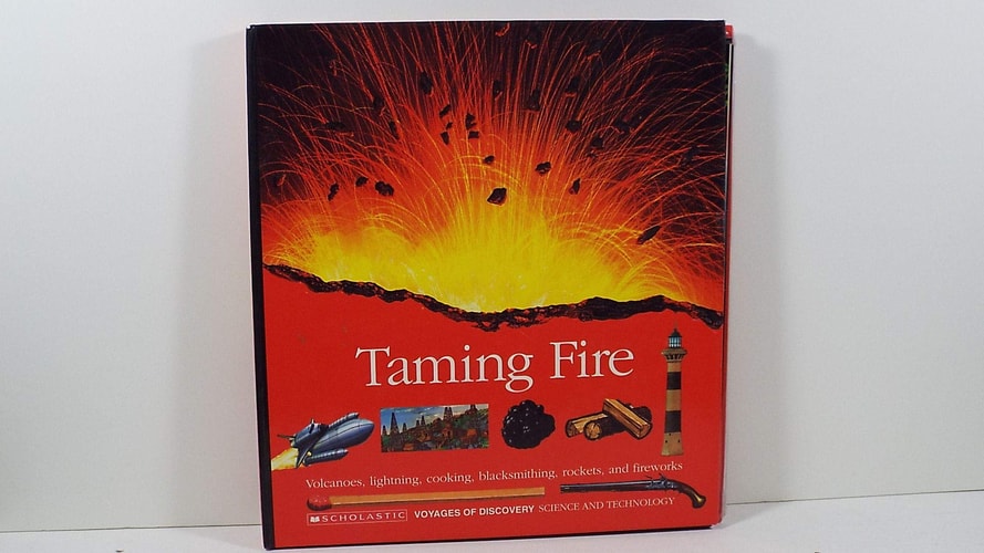 Taming Fire Volcanoes, Lightning, Cooking, Blacksmithing, Rockets, and Fireworks