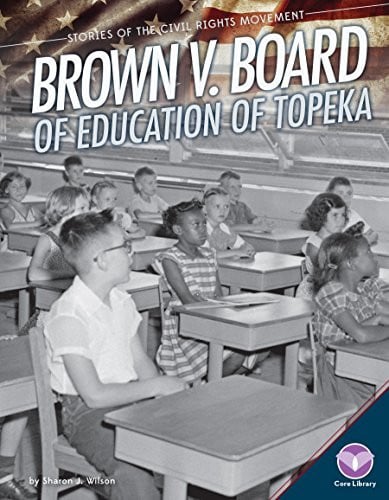 Brown V. Board of Education of Topeka (Stories of the Civil Rights Movement)