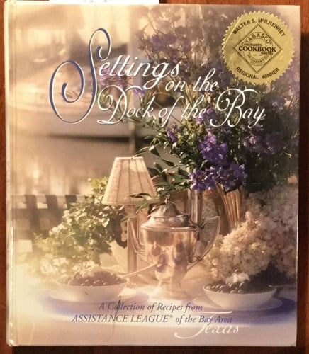 Settings on the Dock of the Bay: A Collection of Recipes from Assistance League of the Bay Area, Texas