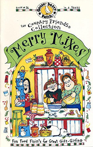 Merry Mixes: Fun Food Fixin's for Great Gift-Giving (Gooseberry Patch Book #26) (The Country Friends Collection)