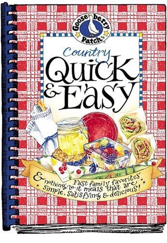 Country Quick and Easy Cookbook Fast Family Favorites and Nothing-to-It Meals That Are Simple, Satisfying and Delicious