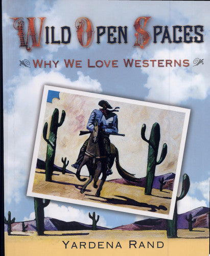 Wild Open Spaces: Why We Love Westerns