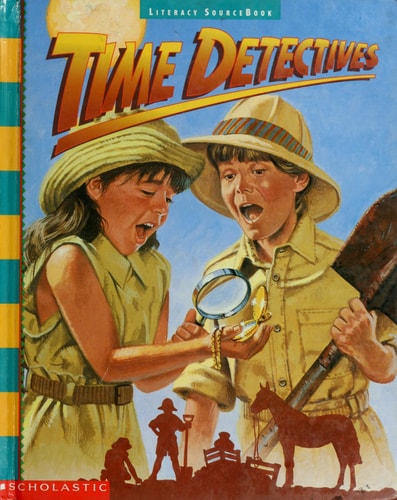 Scholastic, Literacy Source Book 3rd Grade Level 3.2 Time Detectives, 1996 ISBN: 0590491210