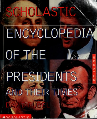 Scholastic Encyclopedia of the Presidents and Their Times