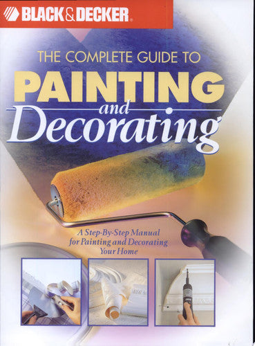 Black & Decker: The Complete Guide to Painting & Decorating (Black & Decker Home Improvement Library)
