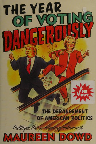 The Year of Voting Dangerously: The Derangement of American Politics