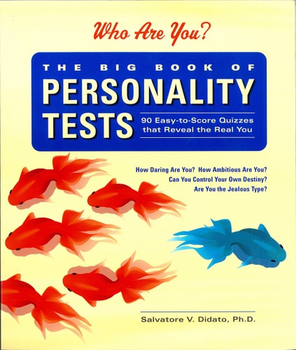The Big Book of Personality Tests 100 Easy-to-Score Quizzes That Reveal the Real You