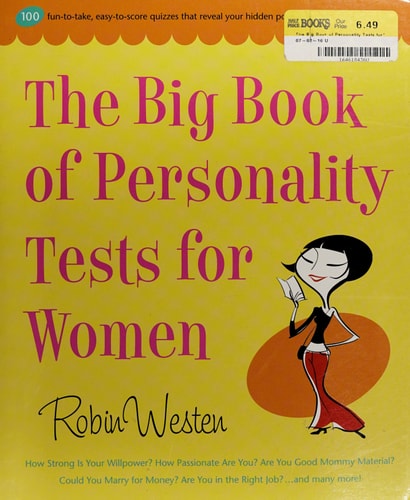 The Big Book of Personality Tests for Women 100 Fun-to-Take, Easy-to-Score Quizzes That Reveal Your Hidden Potential in Life, Love, and Work