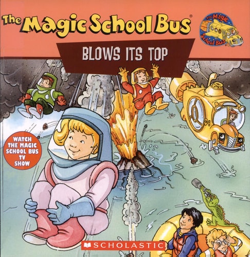 The Magic School Bus Blows Its Top: A Book About Volcanoes (Magic School Bus) (Magic School Bus TV)