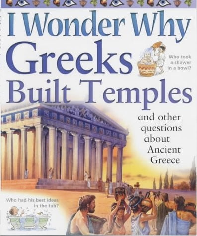 I Wonder Why Greeks Built Temples: And Other Questions About Ancient Greece (I Wonder Why)