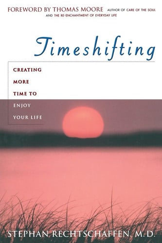 Time Shifting: Creating More Time to Enjoy Your Life