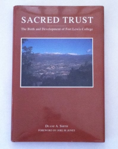Sacred Trust: The Birth and Development of Fort Lewis College