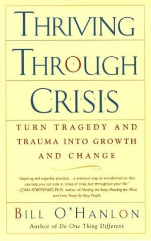 Thriving Through Crisis: Turn Tragedy and Trauma into Growth and Change