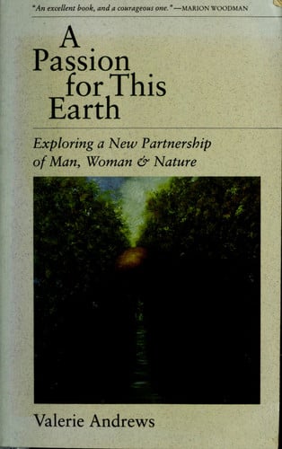 Passion for This Earth: Exploring a New Partnership of Man, Woman & Nature