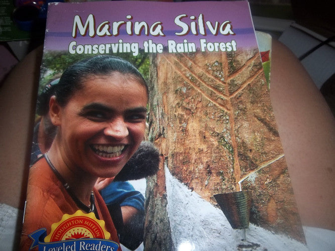 Marina Silva, Conserving the Rain Forest, Leveled Readers Above Level 2 Unit B: Houghton Mifflin Science Leveled Readers