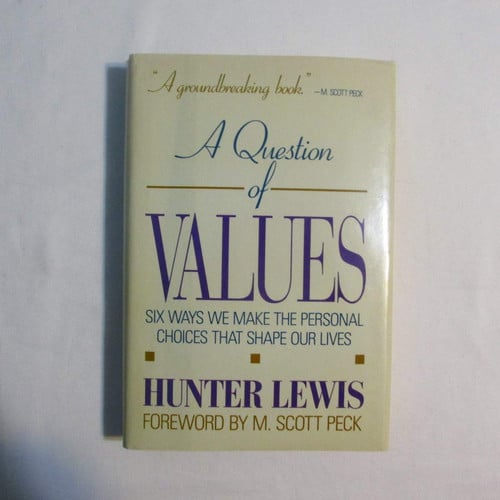 A Question of Values: Six Ways We Make the Personal Choices That Shape Our Lives