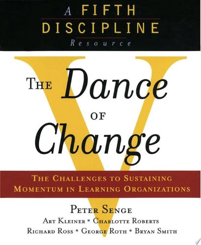 The Dance of Change: The challenges to sustaining momentum in a learning organization