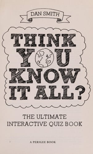 Think You Know It All?: The Ultimate Interactive Quiz Book