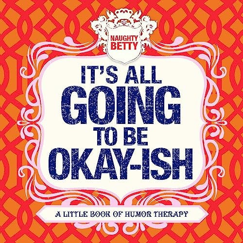 It's All Going To Be Okay-ish
