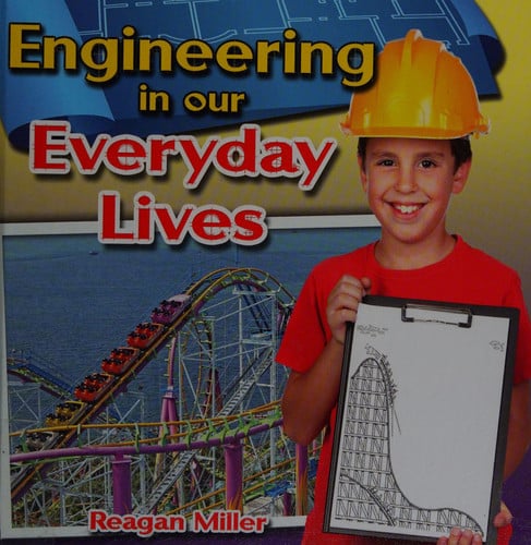 Engineering in Our Everyday Lives (Engineering Close-Up)