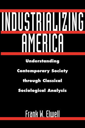 Industrializing America: Understanding Contemporary Society through Classical Sociological Analysis