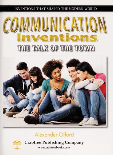 Communication Inventions: The Talk of the Town (Inventions That Shaped the Modern World)