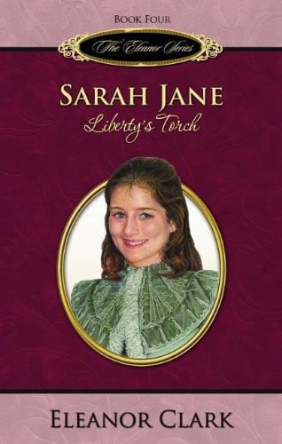 Sarah Jane: Liberty's Torch (The Eleanor Series, Book 4)