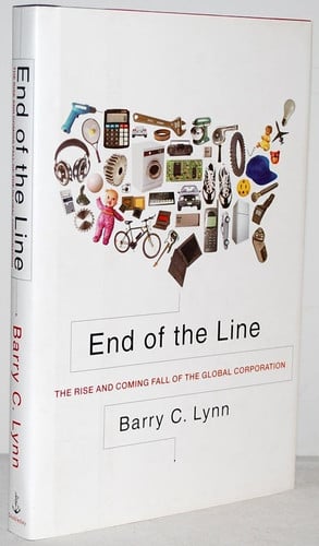 End of the Line: The Rise and Coming Fall of the Global Corporation
