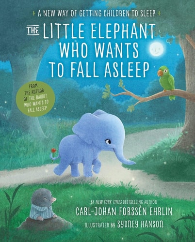 The Little Elephant Who Wants to Fall Asleep A New Way of Getting Children to Sleep