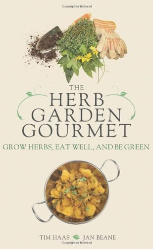 The Herb Garden Gourmet Grow Herbs, Eat Well, and Be Green