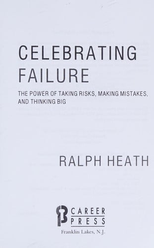 Celebrating Failure: The Power of Taking Risks, Making Mistakes, and Thinking Big