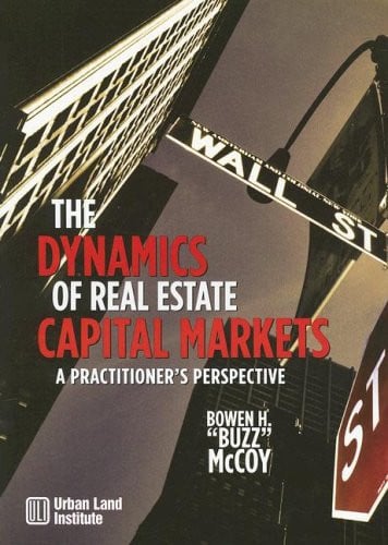 The Dynamics of Real Estate Capital Markets: A Practitioner's Perspective