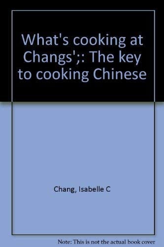 What's cooking at Changs';: The key to cooking Chinese