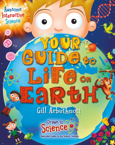 Your Guide to Life on Earth (Drawn to Science: Illustrated Guides to Key Science Concepts)
