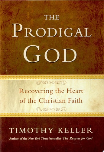 The Prodigal God: Recovering the Heart of the Christian Faith