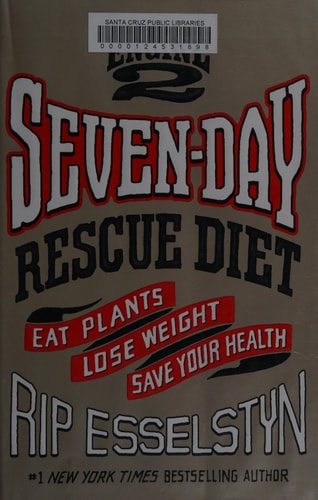 The Engine 2 Seven-Day Rescue Diet: Eat Plants, Lose Weight, Save Your Health