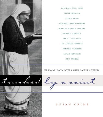 Touched by a Saint: Personal Encounters With Mother Teresa