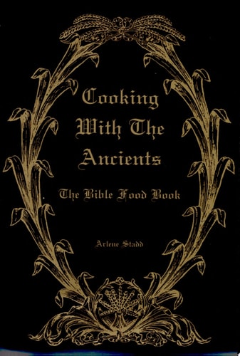 Cooking with the Ancients The Bible Food Book