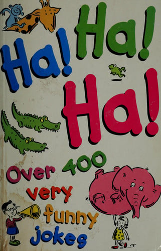 Ha! Ha! Ha!: Over 400 Very Funny Jokes